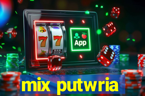 mix putwria